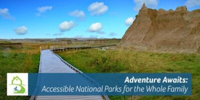 Adventure Awaits: Accessible National Parks for the Whole Family