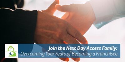 Join the Next Day Access Family: Overcoming Your Fears of Becoming a Franchisee