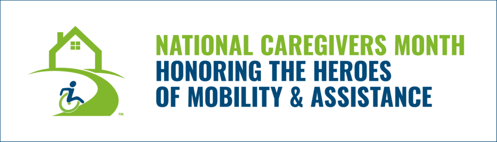 Title Graphic for blog "National Family Caregivers Month: Honoring the Heroes of Mobility and Assistance"